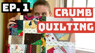 Crumb Quilt with Me! Ep. 1