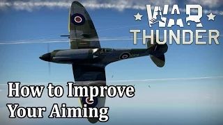 War Thunder - Air Forces - How to Improve your Aiming