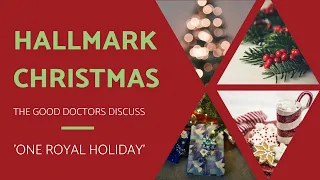 One Royal Holiday || The Good Doctors Discuss Holiday Movies