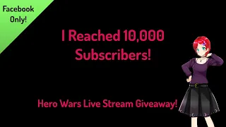 10,000 Subscriber Giveaway! — Hero Wars: Dominion Era (Facebook Only, Not Web)