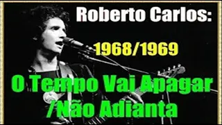 ROBERTO CARLOS  | O tempo vai apagar | Não adianta