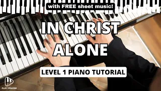 In Christ Alone (My Hope is Found) - Easy Piano Tutorial - with sheet music