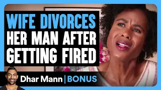 WIFE DIVORCES Her Man After Getting FIRED | Dhar Mann Bonus!