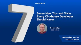 New Tips and Tricks that Every ClickHouse Developer Should Know | ClickHouse Webinar