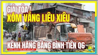 GIẢI TỎA ! XÓM VẮNG LIÊU XIÊU | KÊNH HÀNG BÀNG BÌNH TIÊN QUẬN 6 | Cuộc Sống Chợ Lớn Sài Gòn Ngày Nay