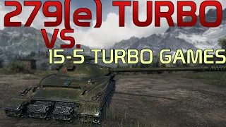 279(e) fighting against the 15-5 games with TURBO?! | World of Tanks