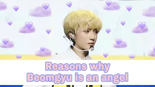 REASONS WHY BEOMGYU IS AN ANGEL