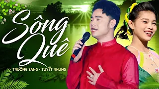 Sông Quê - Trường Sang & Tuyết Nhung | Cặp Đôi Song Ca Trữ Tình Ai Nghe Cũng Mê