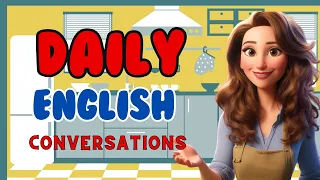 Daily English Conversations | English Listening Skills | English Mastery