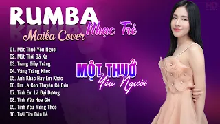 Một Thuở Yêu Người, Một Thời Đã Xa Maika Cover - Tuyệt Phẩm Nhạc Trẻ Rumba 8x 9x Hot Tiktok