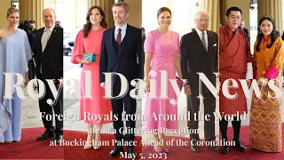 Foreign Royals Attend a Glamourous #Coronation Reception at Buckingham Palace & Other #Royal News!
