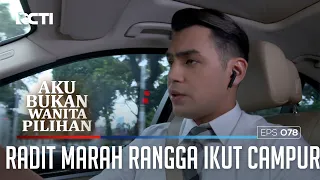 RADIT MARAH JIKA RANGGA IKUT CAMPUR DALAM PROYEK - AKU BUKAN WANITA PILIHAN