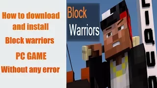How to download Block warrior pc and install it without any errors full tutorial 2017