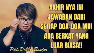 INI JAWABAN DARI SETIAP DOA-DOA MU | Pdt.Debby Basjir