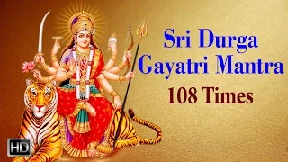 Sri Durga Gayatri Mantra - Chanting 108 Times - Powerful Mantra for Success