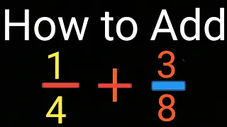 How to Add 1/4 + 3/8 (Adding Fractions with Unlike Denominators)