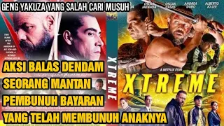 FILM XTREME 2021 - AKSI BALAS DENDAM SEORANG MANTAN PEMBUNUH BAYARAN YANG TELAH MEMBUNUH ANAKNYA