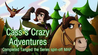 Cassandra's Crazy Adventures || Completed Tangled the Series MAP