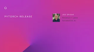 PyTorch Release by Joe Spisak | PyTorch Ecosystem Day 2021