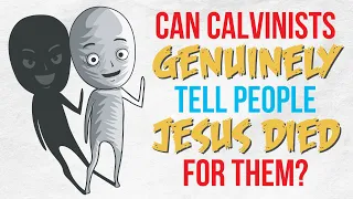 Can Calvinists Really Tell People Jesus Died For Them?