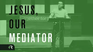 Jesus, Our Mediator