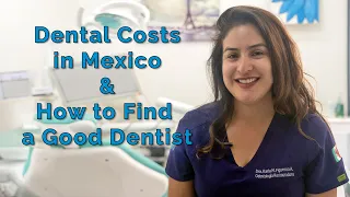 Dental Costs in Mexico & How to Find a Good Dentist.