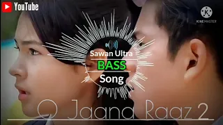 O jaana Raaz 2 Song Sawan Ultra Bass 🔊
