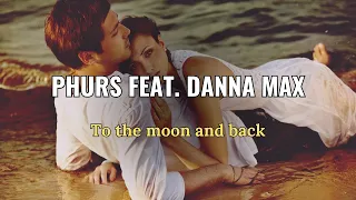 PHURS feat. Danna Max - To the moon and back