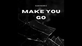 Earphonic - Make You Go [Drum & Bass]