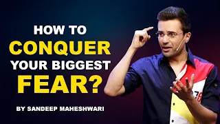 How to Conquer your Biggest Fear? By Sandeep Maheshwari I Hindi