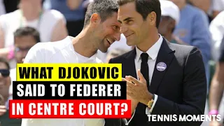 What Djokovic said to Federer on Center Court?