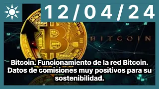 Bitcoin. Funcionamiento de la red Bitcoin. Datos de comisiones muy positivos para su sostenibilidad.