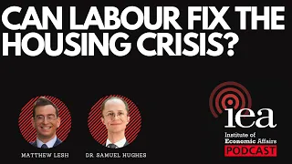 Can Labour Fix The Housing Crisis? | IEA Podcast