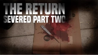 The Return: Severed Part Two
