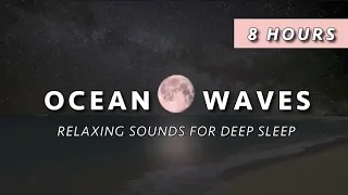 Ocean Wave Sounds for Relaxation and FAST Deep Sleep  - Helps w Insomnia, Anxiety, and Stress