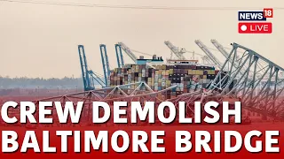 Baltimore Bridge LIVE | Crews Set To Use Explosives To Demolish Fallen Key Bridge | News18 | N18L