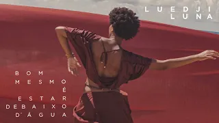 Luedji Luna - Bom Mesmo É Estar Debaixo D'água (Clipe Oficial)