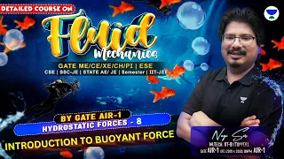 Introduction to BUOYANT FORCE | Hydrostatic Forces - 8 | Fluid Mechanics | #NEGIsir #AIR1 #NEGI10