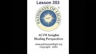 ACIM Insights - Lesson 353 - Pathways of Light