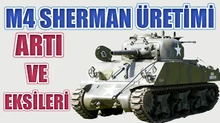 M4 SHERMAN TANK ÜRETİMİ ARTI VE EKSİ YÖNLERİ 2. dünya savaşı tarihi