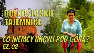 Co Niemcy ukryli pod górą? cz. 02. Opowiada Joanna Lamparska, Dolnośląskie Tajemnice odc. 109.