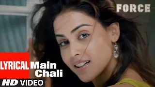 Lyrical Video: Main Chali Song | Force | John Abraham, Genelia D'souza