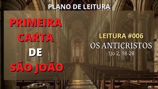 #006 OS ANTICRISTOS. Plano de Leitura, Diário Espiritual Canção Nova, 1º Carta de São João.