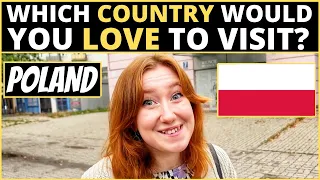 Which Country Would You LOVE To Visit? | POLAND