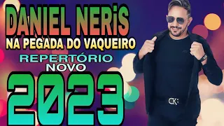 DANIEL NERIS NA PEGADA DO VAQUEIRO REPERTÓRIO NOVO 2023