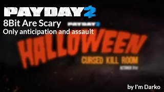 Payday 2 - 8Bit Are Scary (Only anticipation and assault)