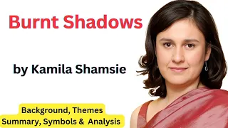 Burnt Shadows by Kamila Shamsie | Historical Background | Themes | Analysis in Urdu & Hindi