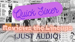 Quick Sixer Reviews 2024 Music Festival Lineups (Just Audio)