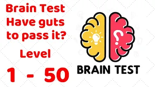 Brain Test - Have guts to pass it? Level 1-50 Walkthrough Solution