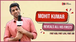 Mohit Kumar Reveals All His Firsts | First kiss, First Love, First Job | Sab Satrangi | CineTalkers